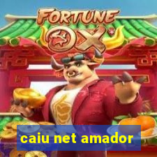 caiu net amador